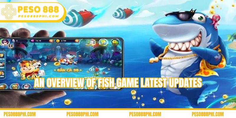 An overview of fish game latest updates