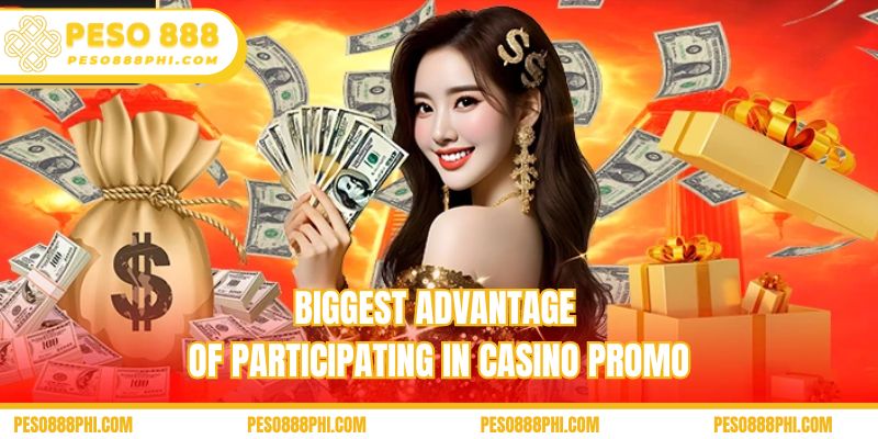 Biggest advantage of participating in Casino promo
