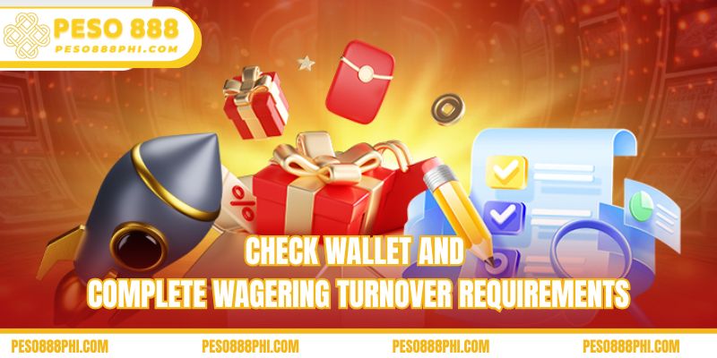 Check wallet and complete wagering turnover requirements