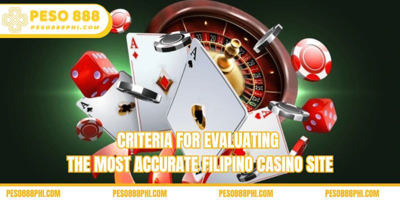 Criteria for evaluating the most accurate Filipino casino site