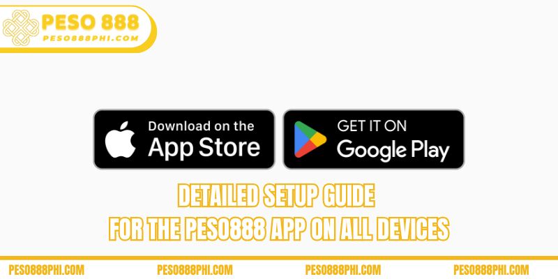 Detailed setup guide for the Peso888 app on all devices