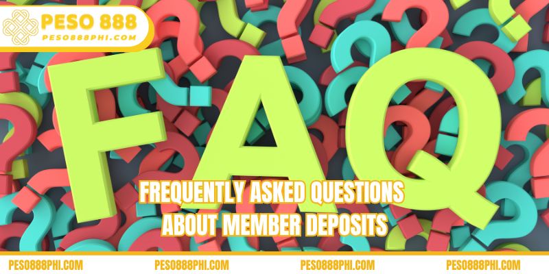 Frequently asked questions about member deposits