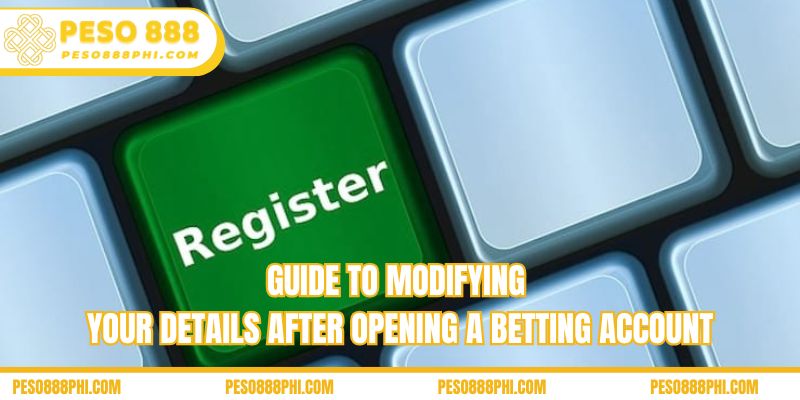 Guide to modifying your details after opening a betting account