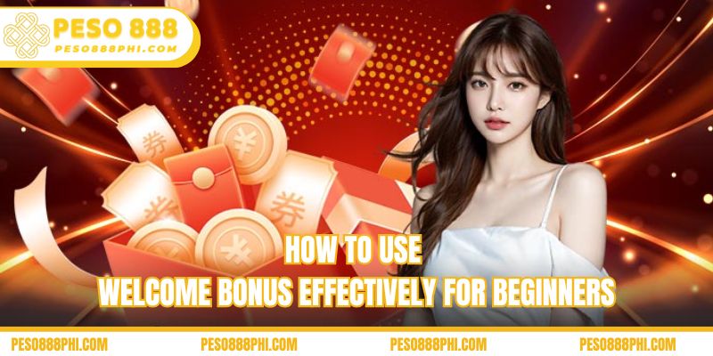 How to use Welcome Bonus effectively for beginners