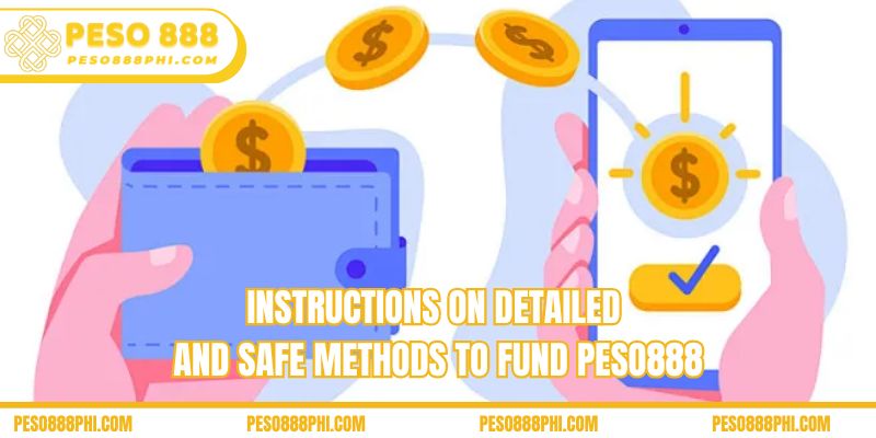 Instructions on detailed and safe methods to fund Peso888