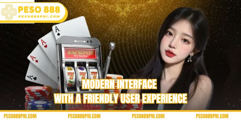 Modern interface with a friendly user experience