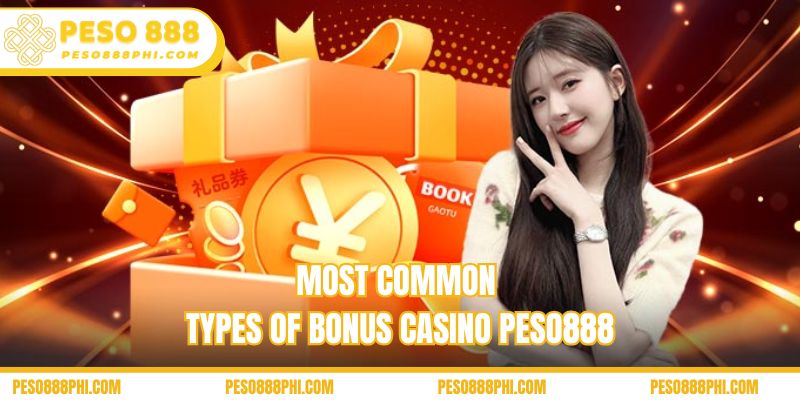 Most common types of Bonus Casino Peso888