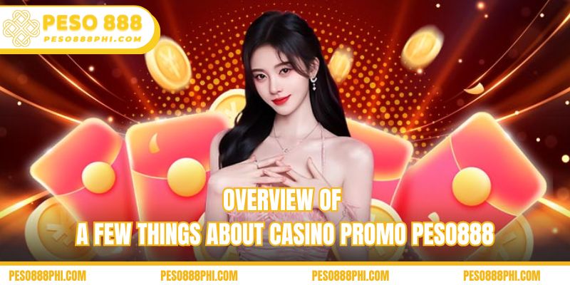 Overview of a few things about Casino Promo Peso888