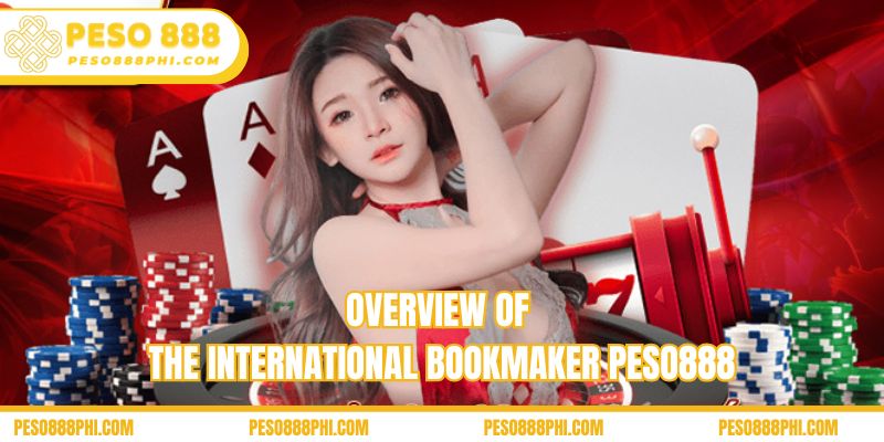 Overview of the international bookmaker Peso888