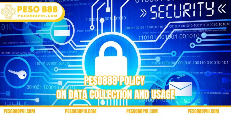 Peso888 policy on data collection and usage