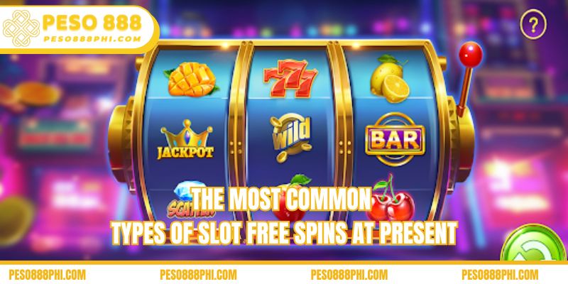 The most common types of slot free spins at present