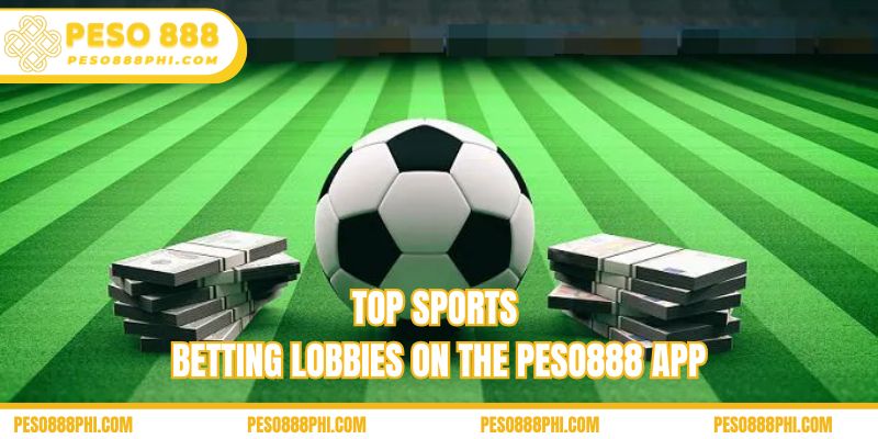 Top sports betting lobbies on the Peso888 app