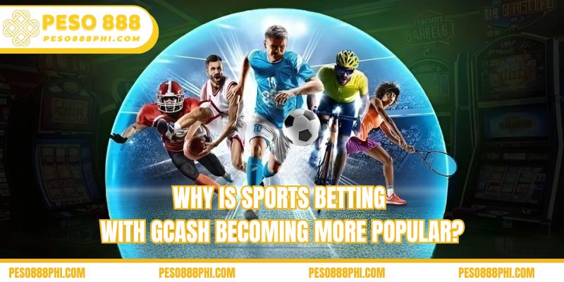 Why is sports betting with GCash becoming more popular?