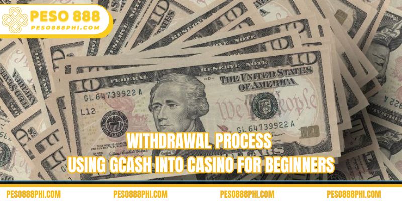 Withdrawal process using GCash into casino for beginners